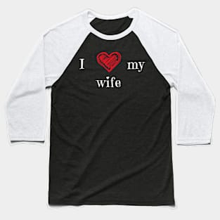 I love my wife Baseball T-Shirt